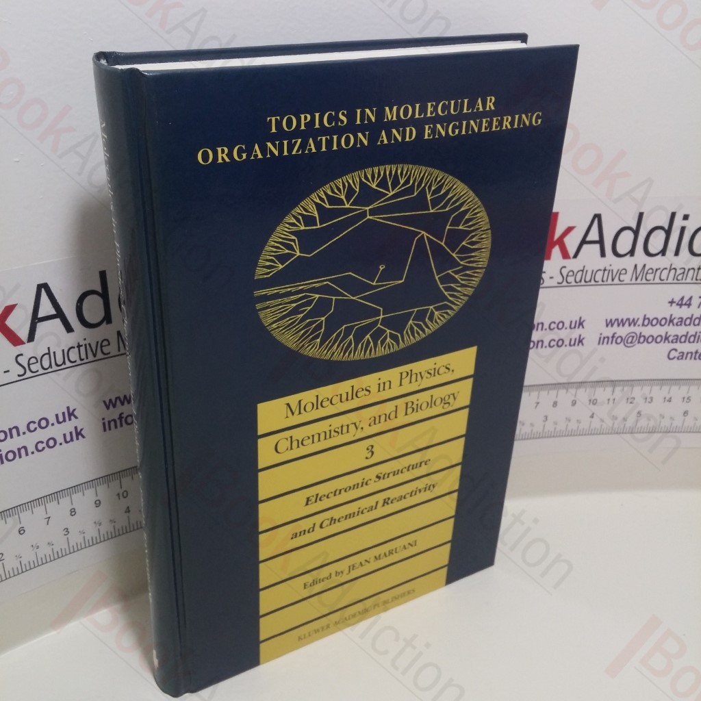 Molecules in Physics, Chemistry and Biology, Volume 3 : Electronic Structure and Chemical Reactivity (Topics in Molecular Organization and Engineering Series)