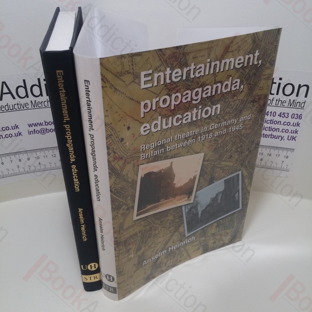 Entertainment, Propaganda, Education : Regional Theatre in Germany and Britain between 1918 and 1945