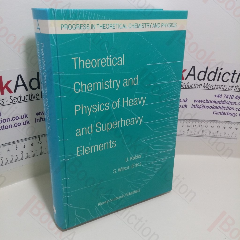 Theoretical Chemistry and Physics of Heavy and Superheavy Elements (Progress in Theoretical Chemistry and Physics Series, Volume 11)
