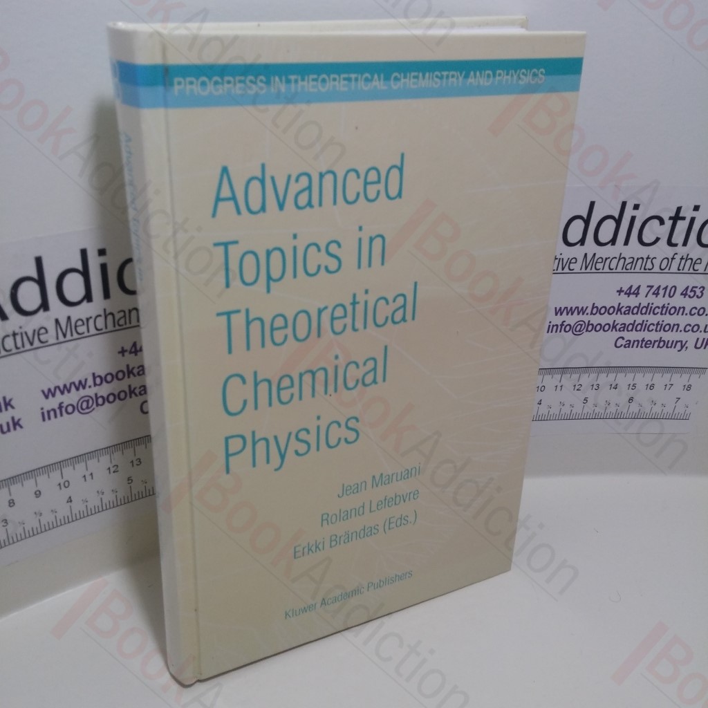 Advanced Topics in Theoretical Chemical Physics (Progress in Theoretical Chemistry and Physics Series)