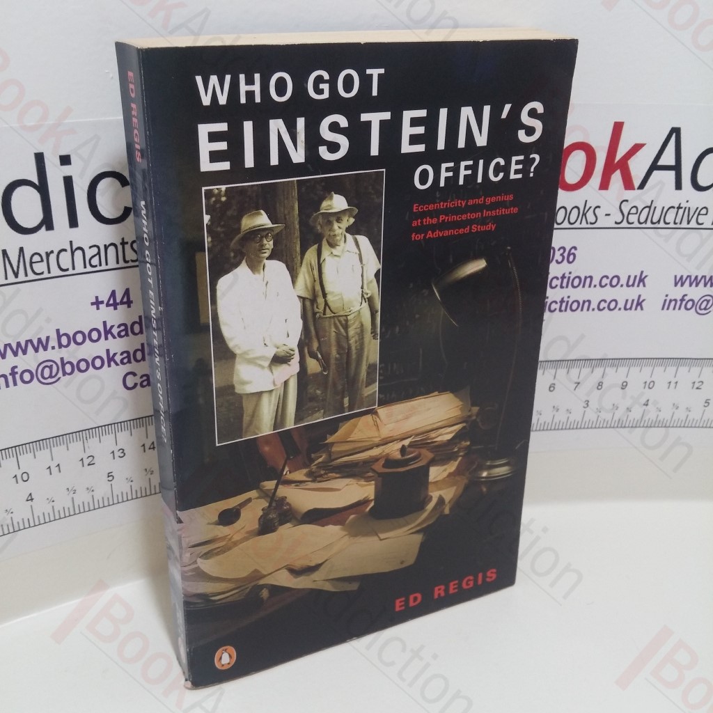 Who Got Einstein's Office? Eccentricity and Genius at the Institute for Advanced Study