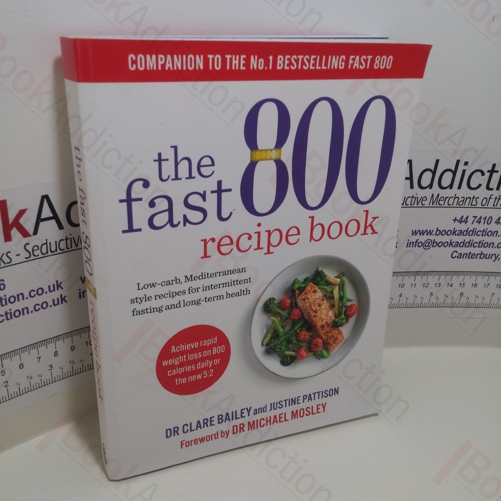 The Fast 800 Recipe Book : Low-carb, Mediterranean Style Recipes for Intermittent Fasting and Long-Term Health