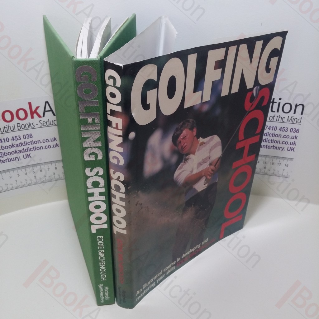 Golfing School : An Illustrated Course in Developing and Mastering Your Skills