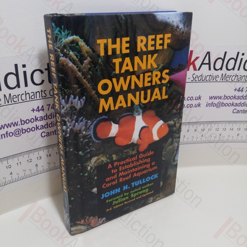The Reef Tank Owners' Manual : A Practical Guide to Establishing and Maintaining a Coral Reef Aquarium