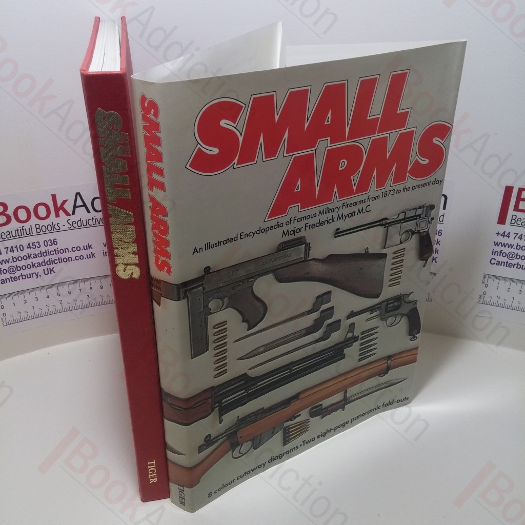 Modern Small Arms : Illustrated Encyclopaedia of Famous Military Firearms from 1873 to the Present Day