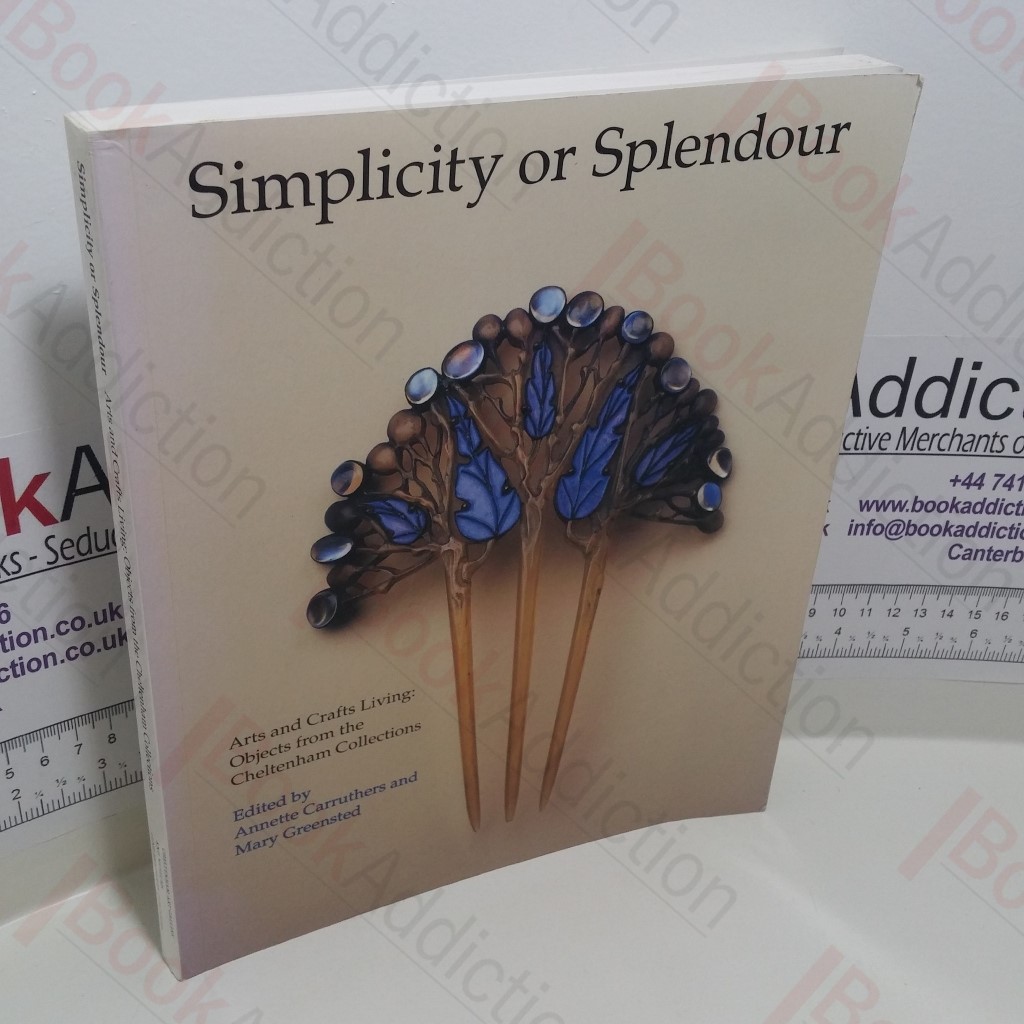 Simplicity or Splendour : Arts and Crafts Living, Objects from the Cheltenham Collection