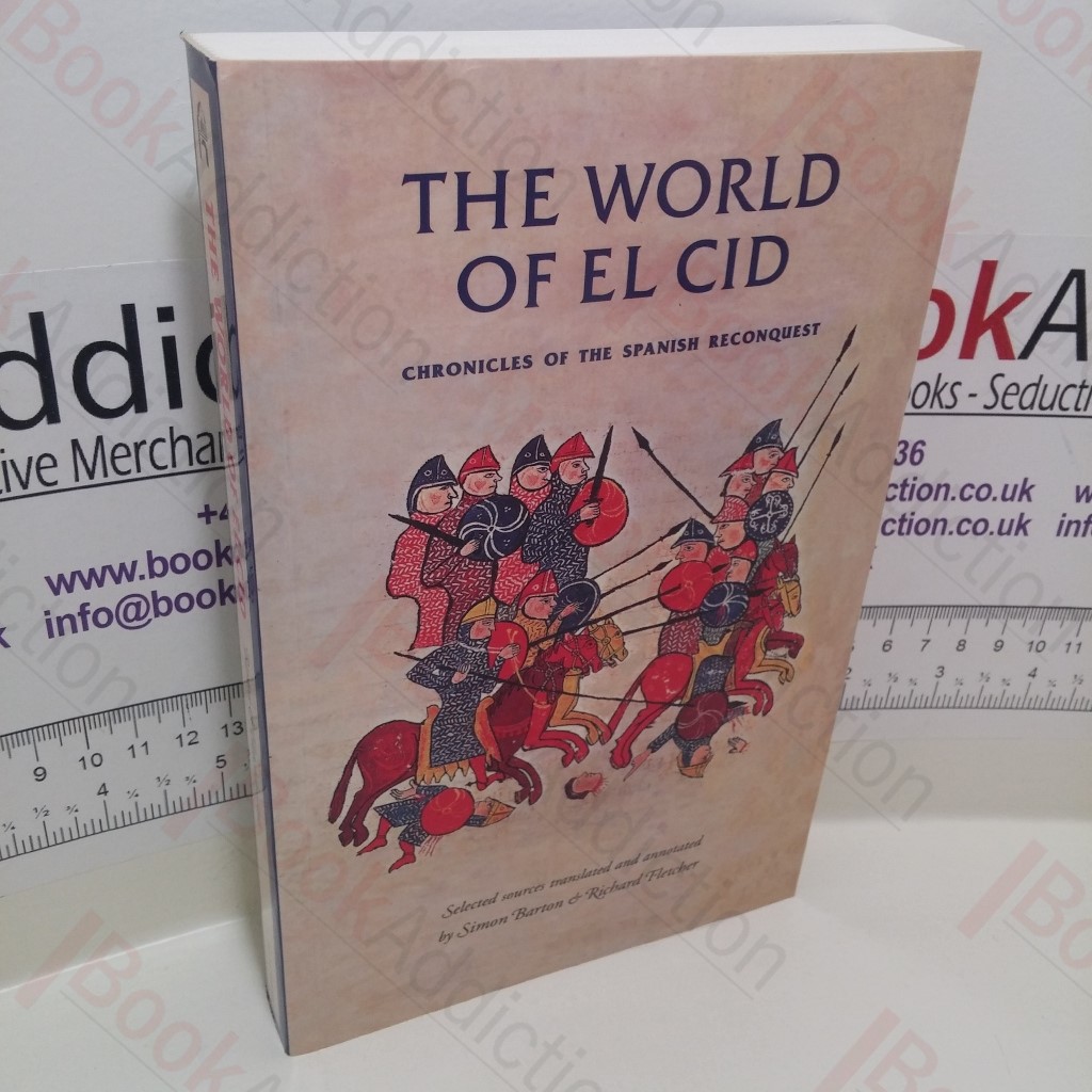 The World of El Cid : Chronicles of the Spanish Reconquest