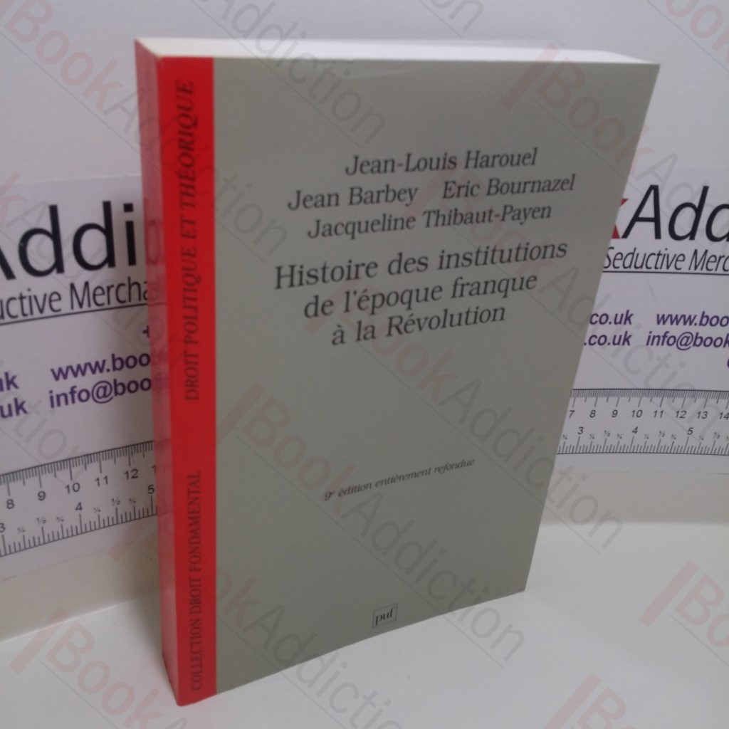 Histoire des institutions de l'époque franque à la Révolution (Droit Politique et Theorique Series)