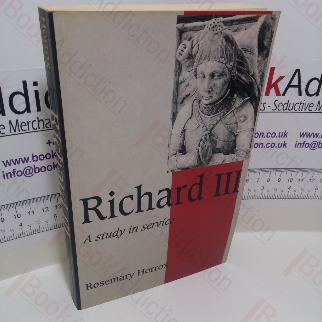 Richard III : A Study of Service (Cambridge Studies in Medieval Life and Thought Series)