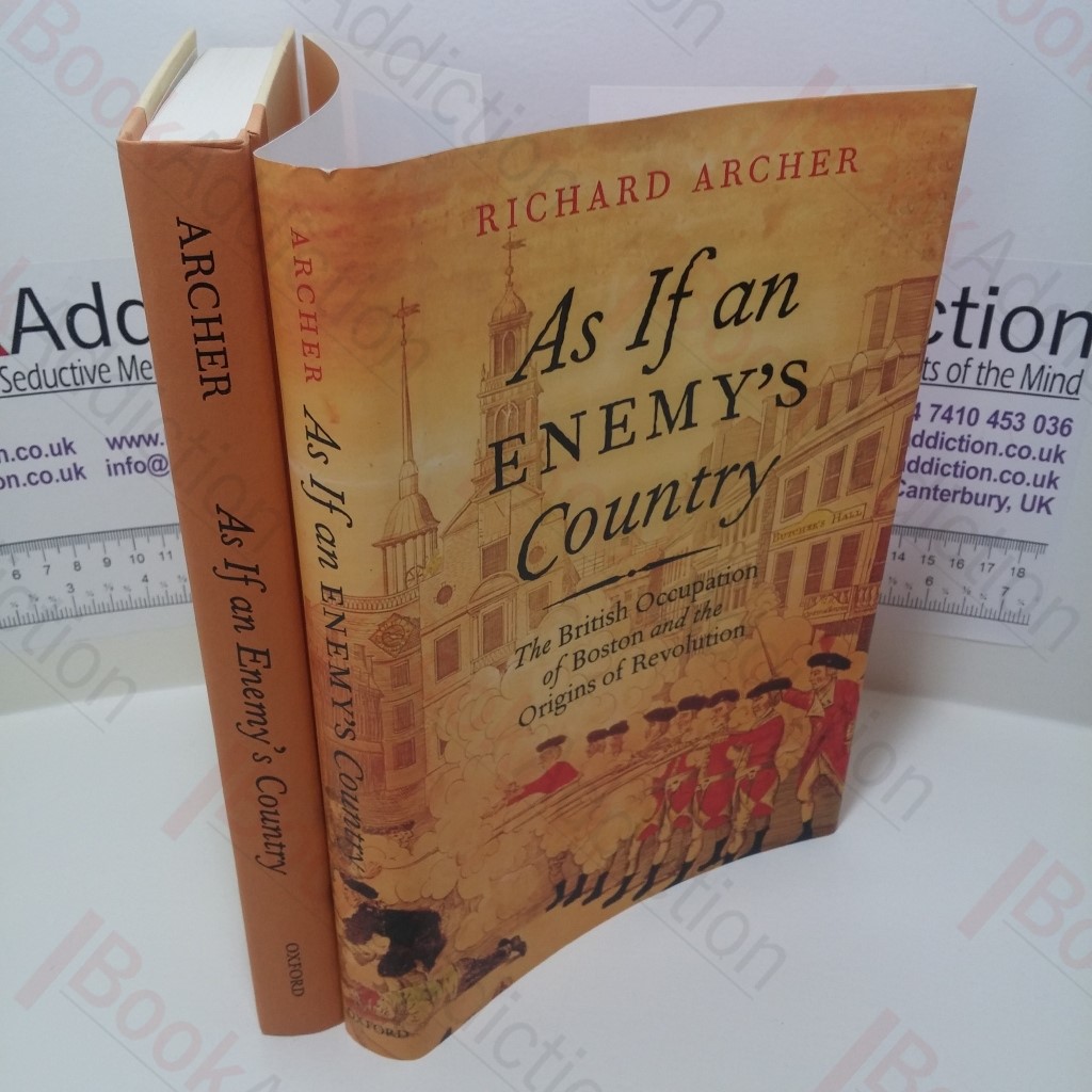 As If an Enemy's Country : The British Occupation of Boston and the Origins of Revolution (Pivotal Moments in American History Series)