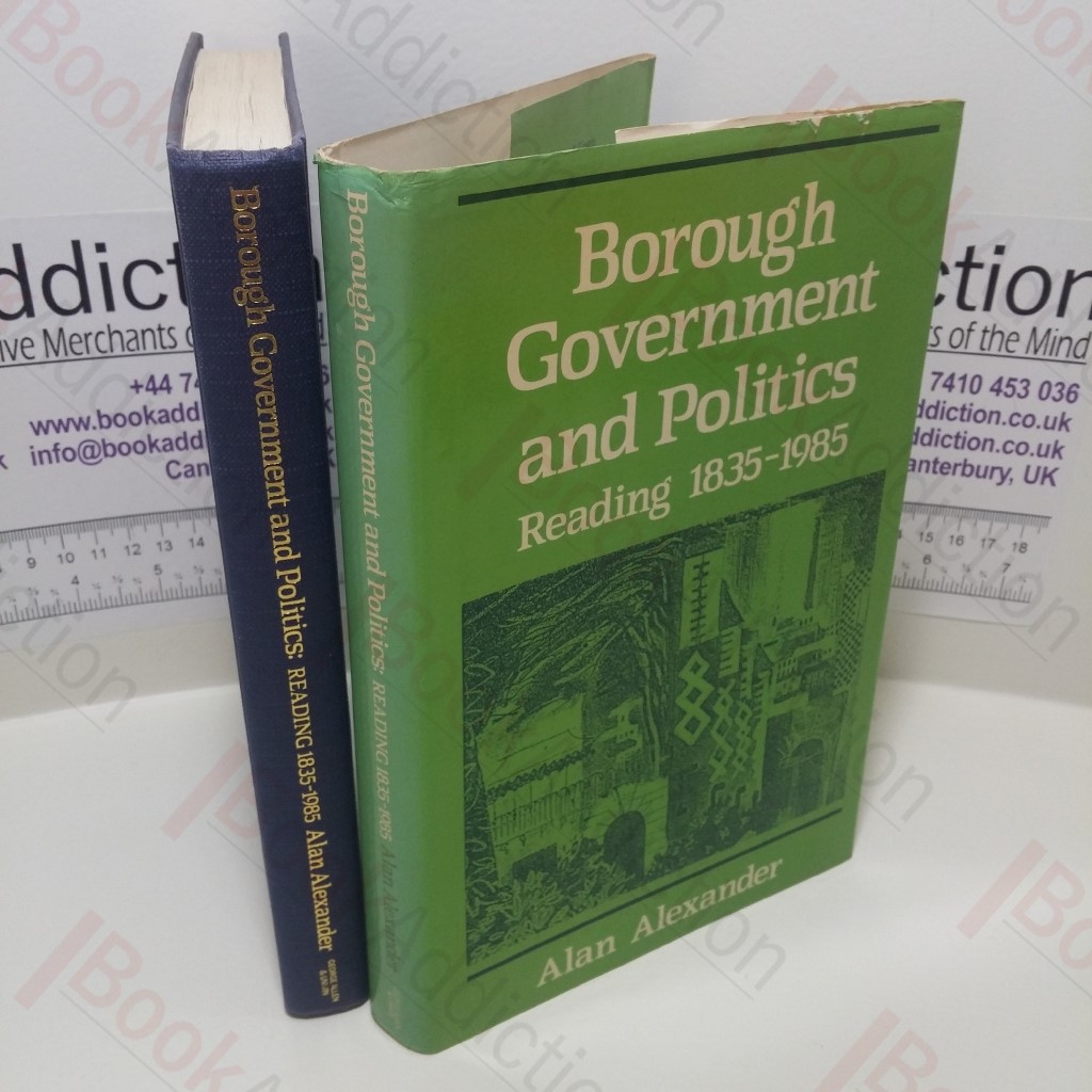 Borough Government and Politics : Reading, 1835 - 1985