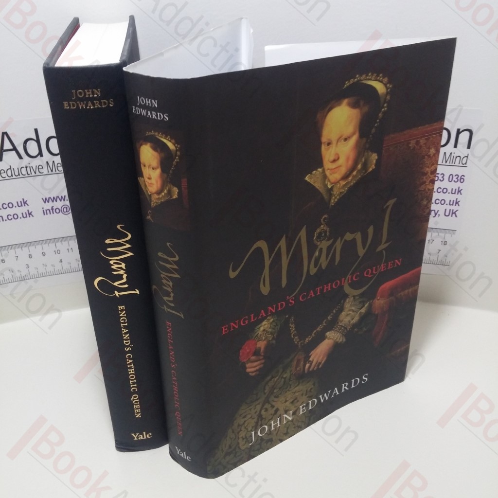 Mary I : England's Catholic Queen (Yale English Monarchs Series)