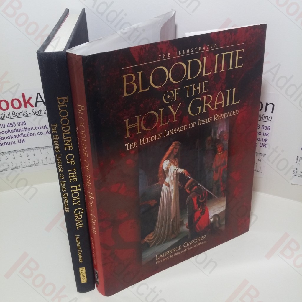 The Illustrated Bloodline of the Holy Grail : The Hidden Lineage of Jesus Reveale