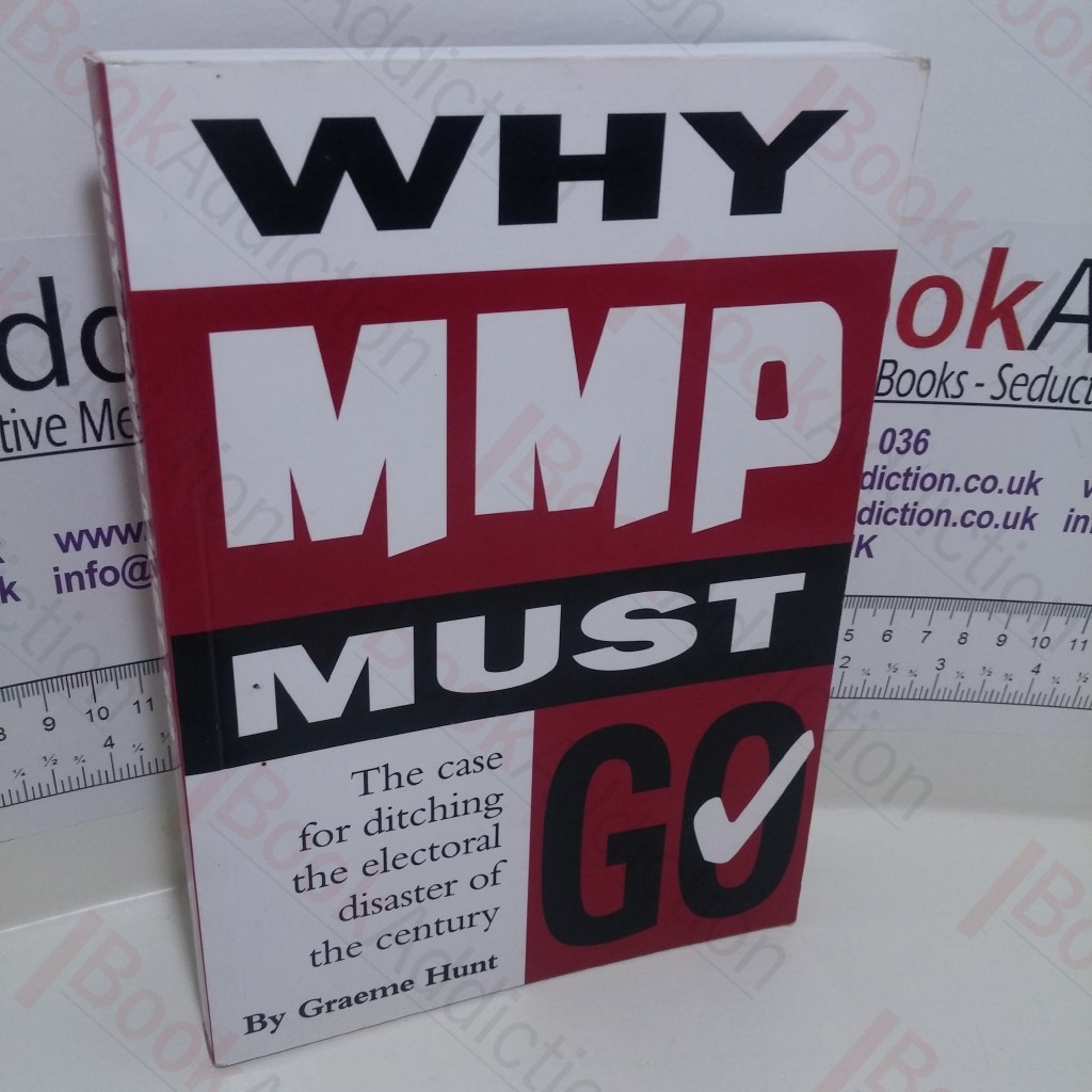 Why MMP Must Go: The Case for Ditching the Electoral Disaster of the Century