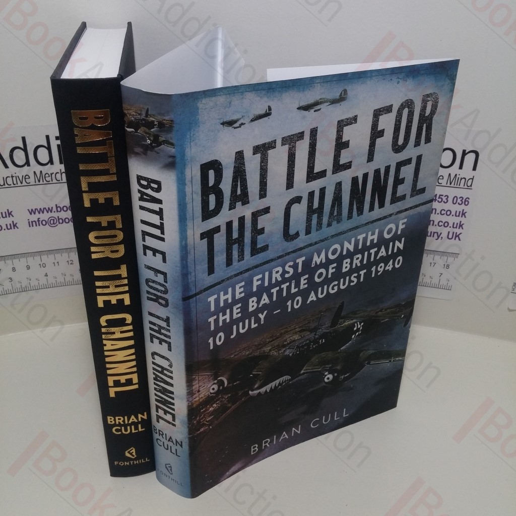 Battle for the Channel : The First Month of the Battle of Britain 10 July - 10 August 1940