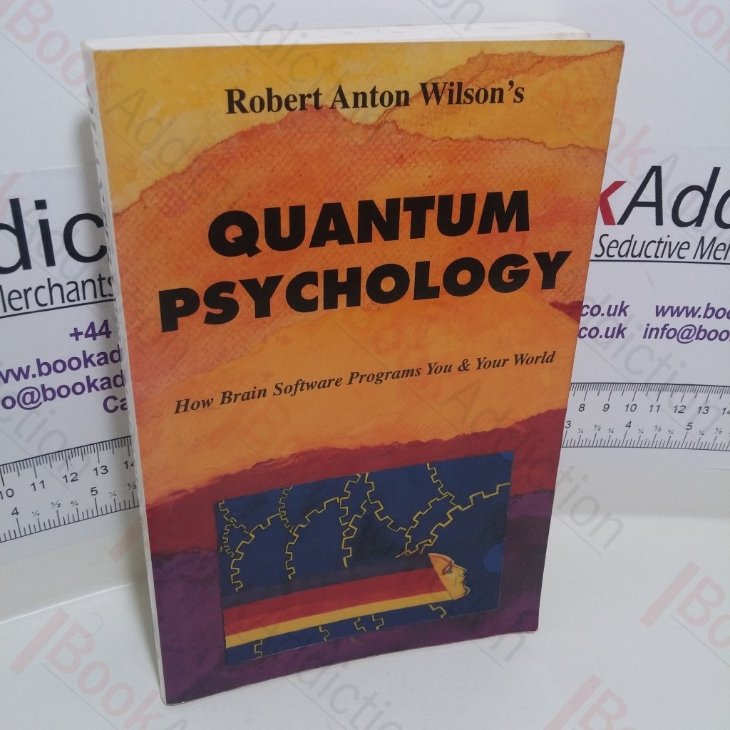 Quantum Psychology : How Brain Software Programs You and Your World