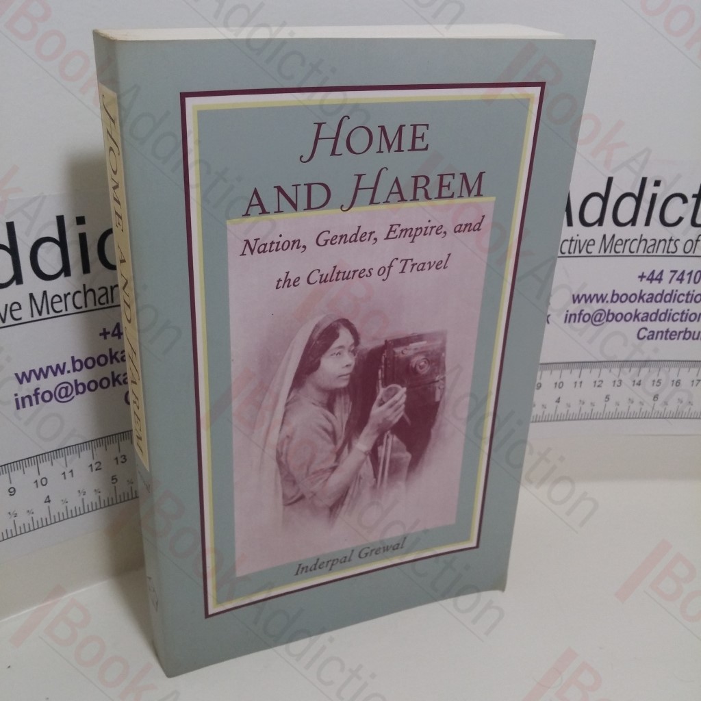 Home and Harem : Nation, Gender, Empire and the Cultures of Travel