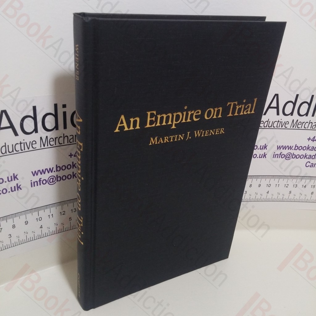 An Empire on Trial : Race, Murder, and Justice under British Rule, 1870-1935