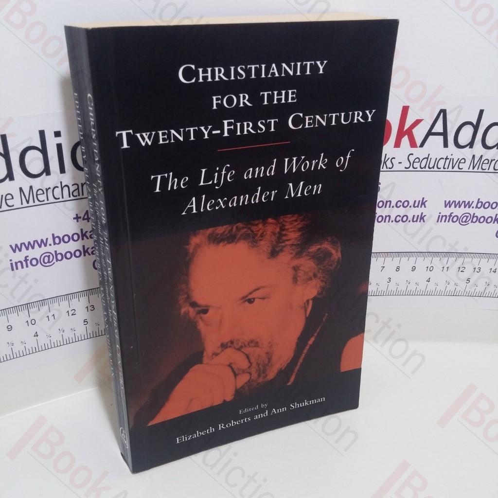 Christianity for the Twenty-first Century : The Life and Work of Alexander Men (Signed)