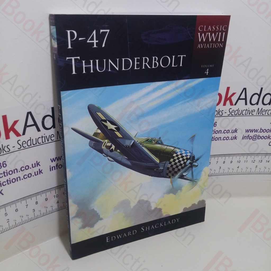P-47 Thunderbolt (Classic WWII Aviation Series, Vol. 4)