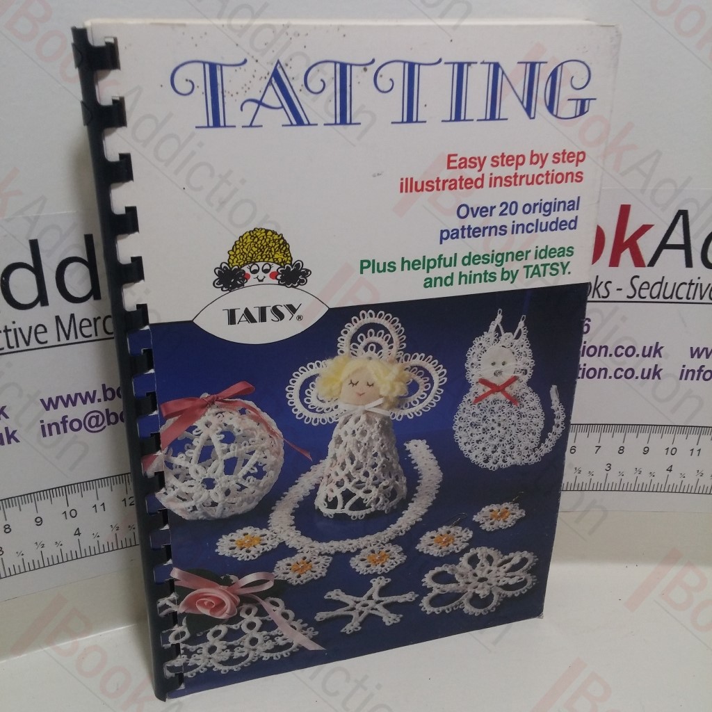 Tatting : Easy Step by Step Illustrated Instructions : Over 20 Original Patterns Included