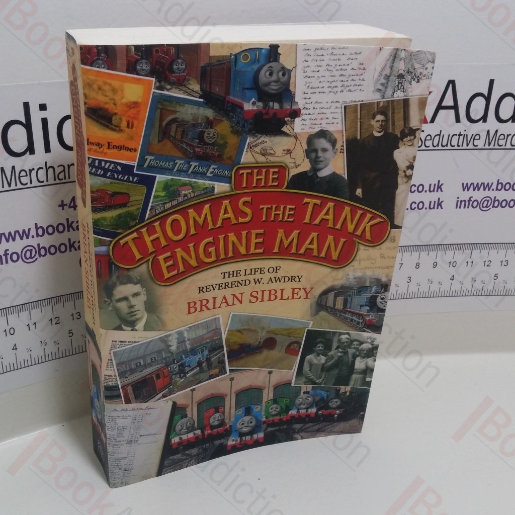 The Thomas the Tank Engine Man : The Story of the Reverend W Awdry and his Really Useful Engines