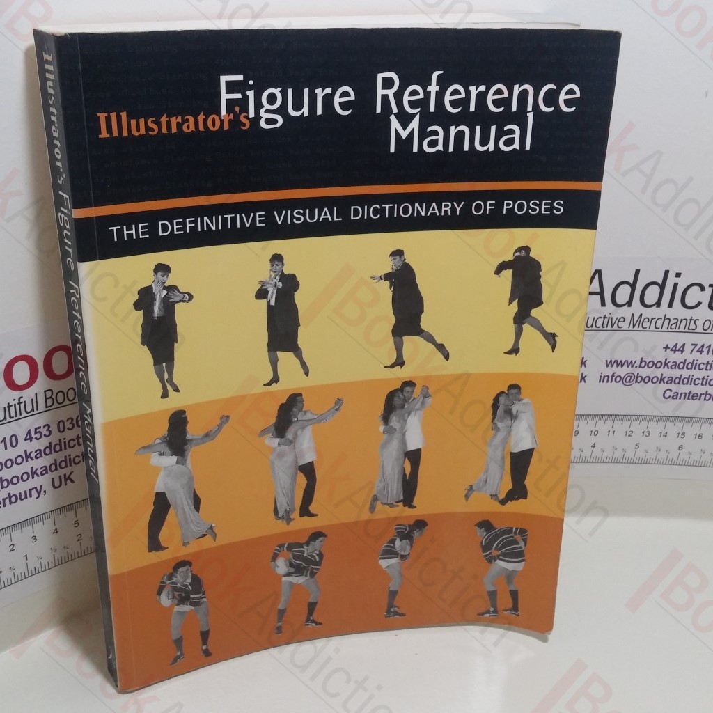 Illustrator's Figure Reference Manual : The Definitive Visual Dictionary of Poses