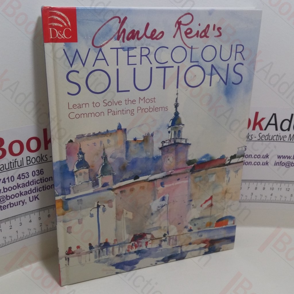 Charles Reid's Watercolour Solutions : Learn to Solve the Most Common Painting Problems