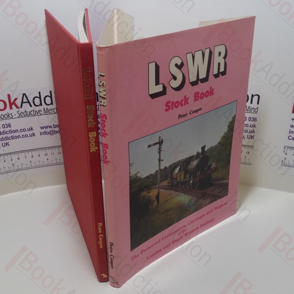 LSWR Stock Book : The Preserved Locomotives, Carriages and Wagons of the London and South Western Railway.