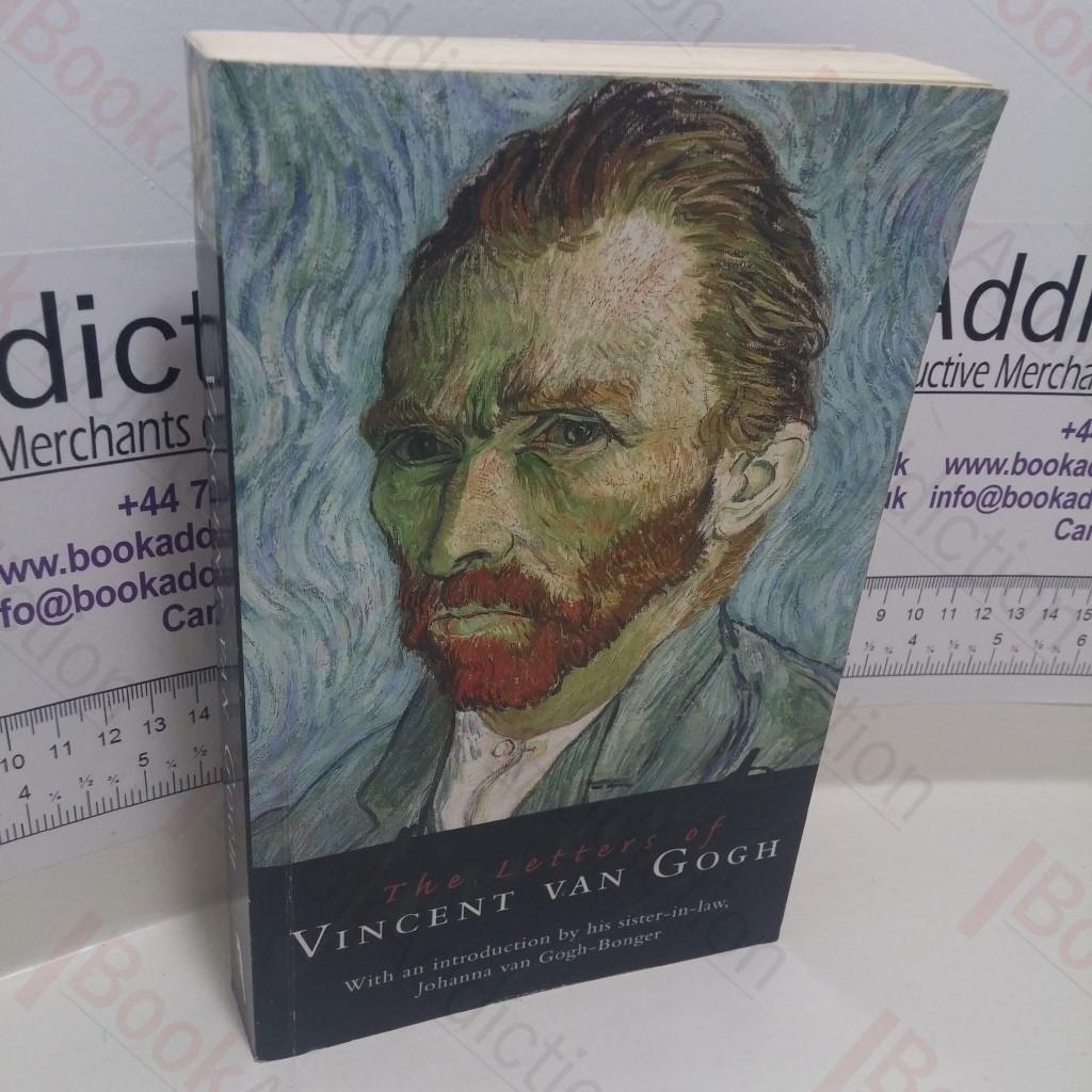 The Letters of Vincent van Gogh to His Brothers and Others 1872-1890, with an Introduction by his Sister-in-law Johanna van Gogh-Bonger