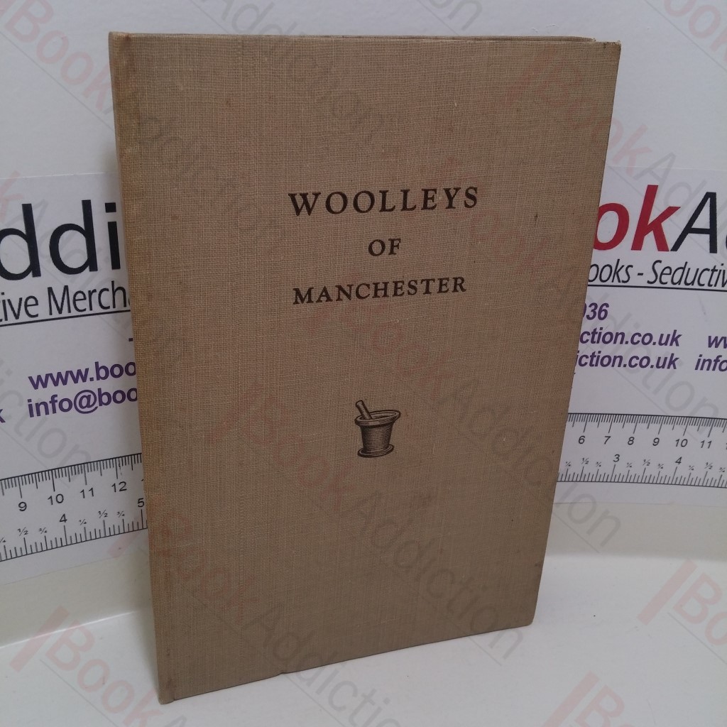 Woolleys of Manchester: A Record of 150 Years in Pharmacy