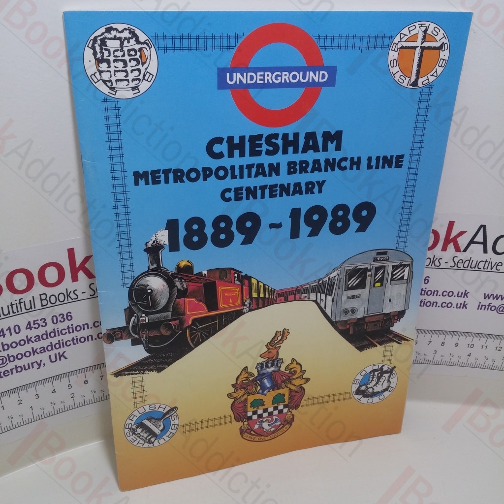 Chesham Metropolitan Branch Line Centenary : 1889 - 1989