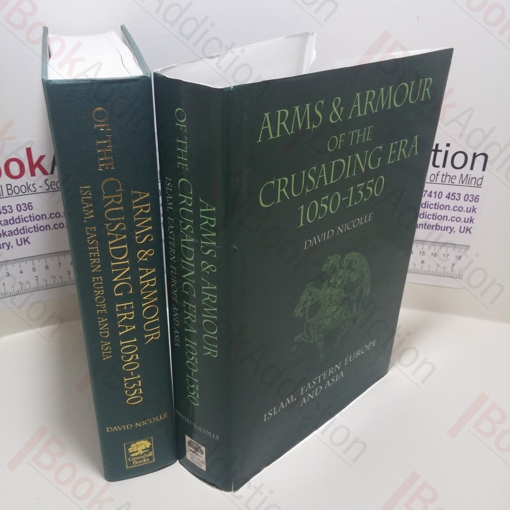 Arms and Armour of the Crusading Era, 1050-1350  : Islam, Eastern Europe and Asia