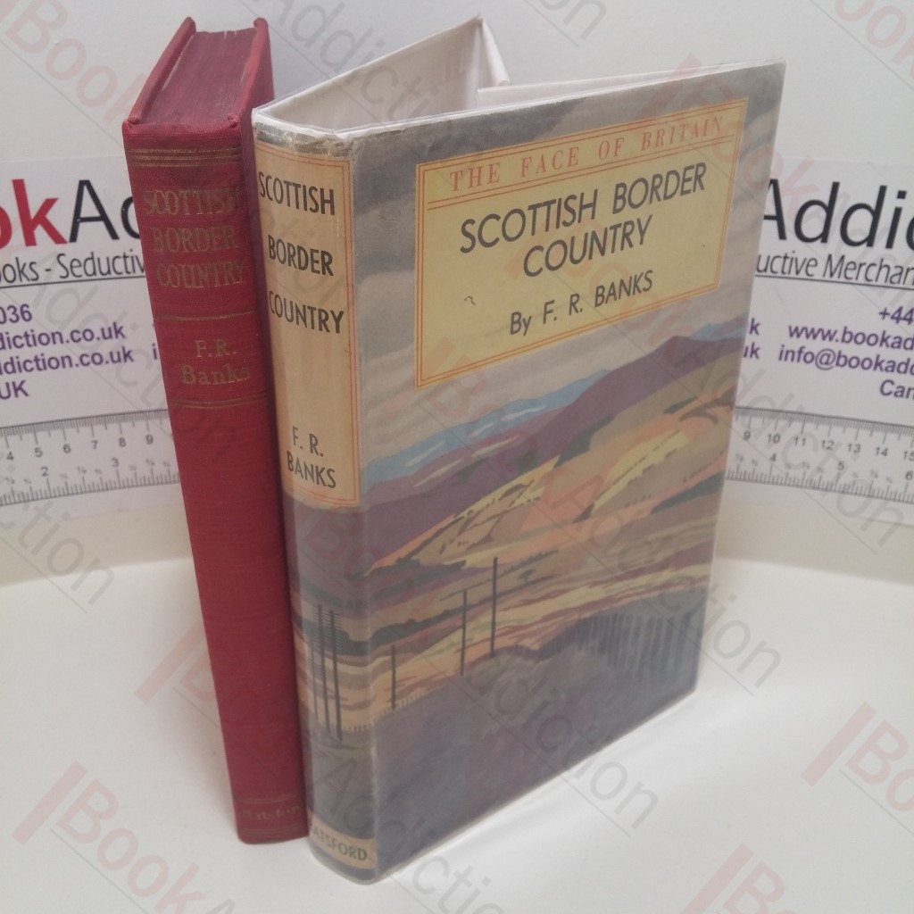 Scottish Border Country, Roxburghshire and Parts of Northumberland, Cumberland, Berwickshire, Selkirkshire and Dumfriesshire (Face of Britain series)