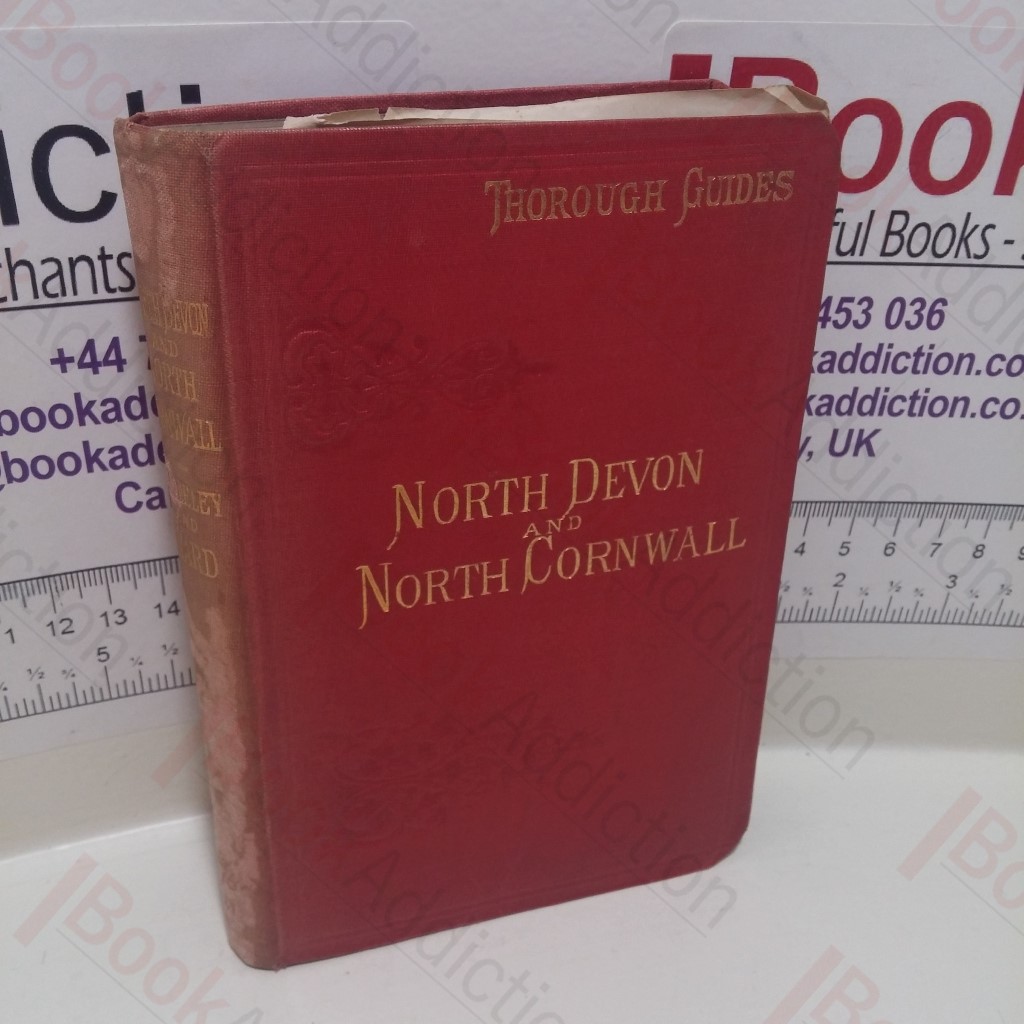 North Devon (including West Somerset} and North Cornwall from Exmoor to the Scilly Isles with a Description of the Various Approaches (Thorough Guide Series)
