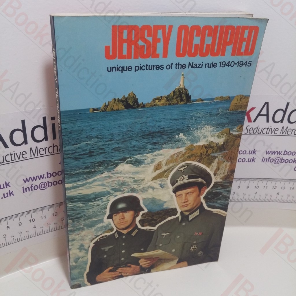 Jersey Occupied : Unique Pictures of the Nazi Rule, 1940-1945