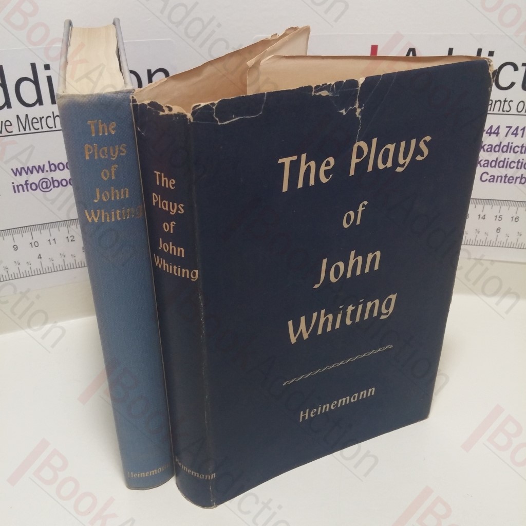 The Plays of John Whiting : Saints Day, A Penny for a Song, Marching Song