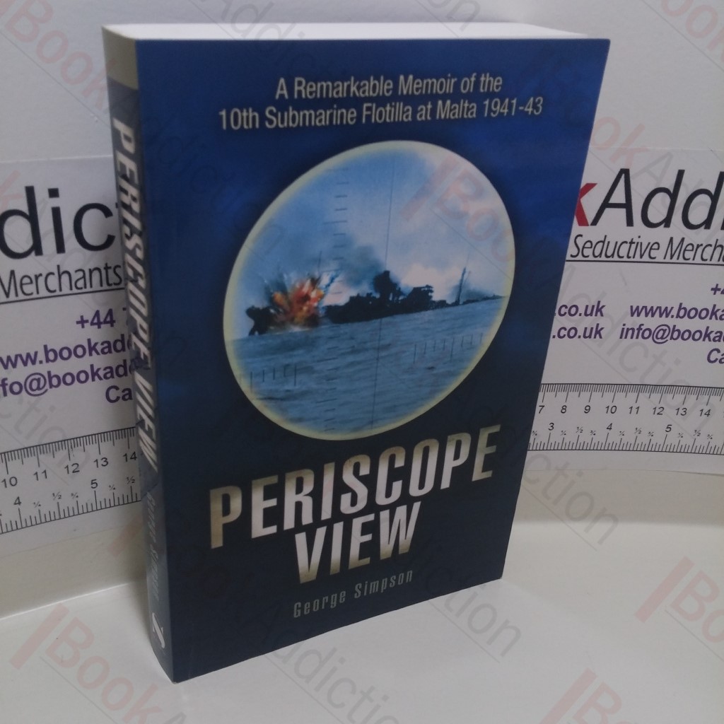 Periscope View : A Remarkable Memoir of the 10th Submarine Flotilla at Malta 1941-1943