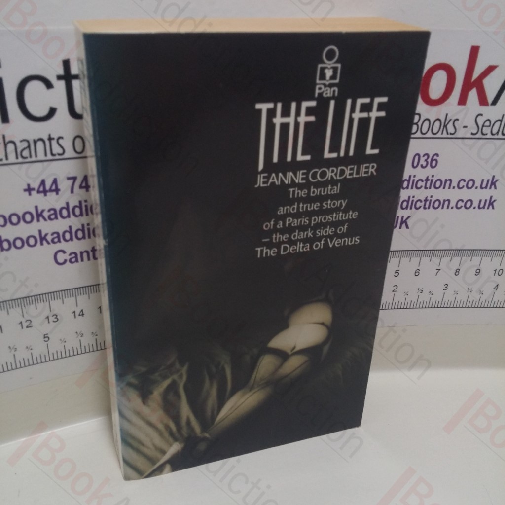 The Life : The Brutal and True Story of a Paris Prostitute