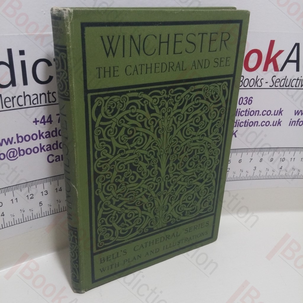 The Cathedral Church of Winchester : A Description of the Fabric and a Brief History of the Episcopal See