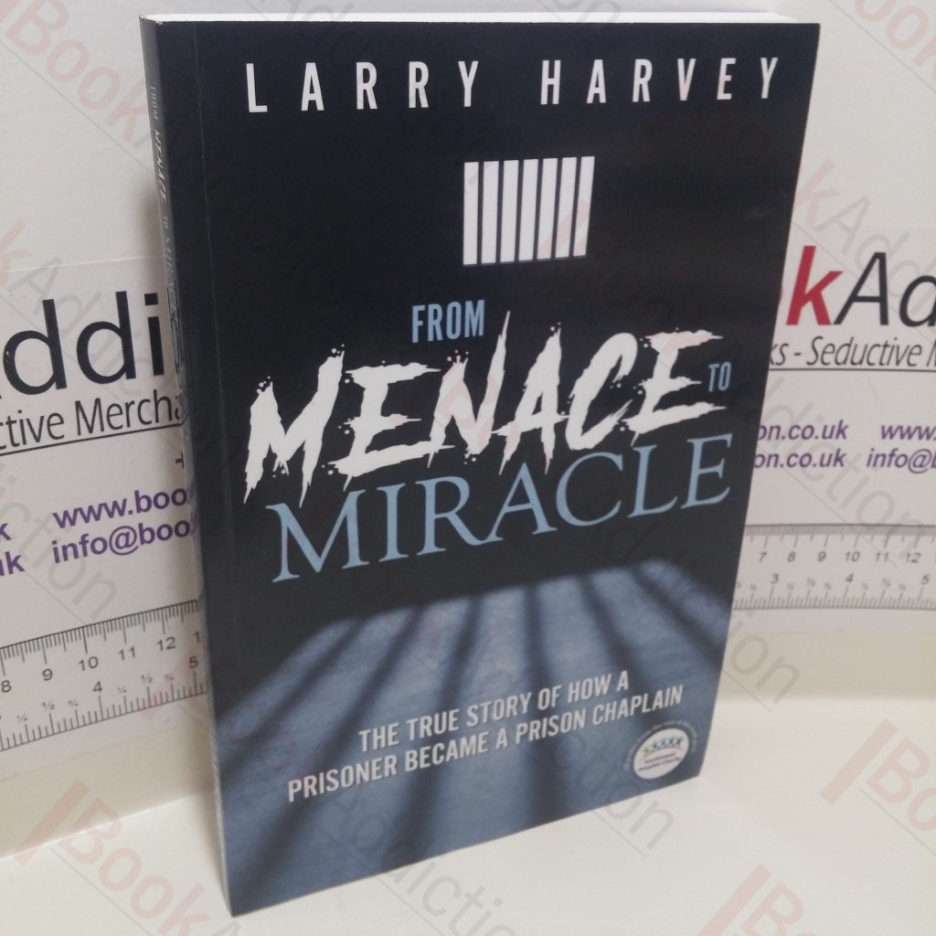 From Menace to Miracle: The True Story of How a Prisoner Became a Prison Chaplin (Signed)