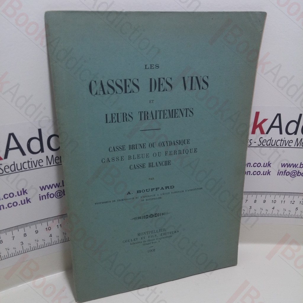 Les Casses Des Vins et Leurs Traitements : Casse Brune Ou Oxydasique, Casse Bleue ou Ferrique, Casse Blanche [Wine Breakages and Their Treatment]