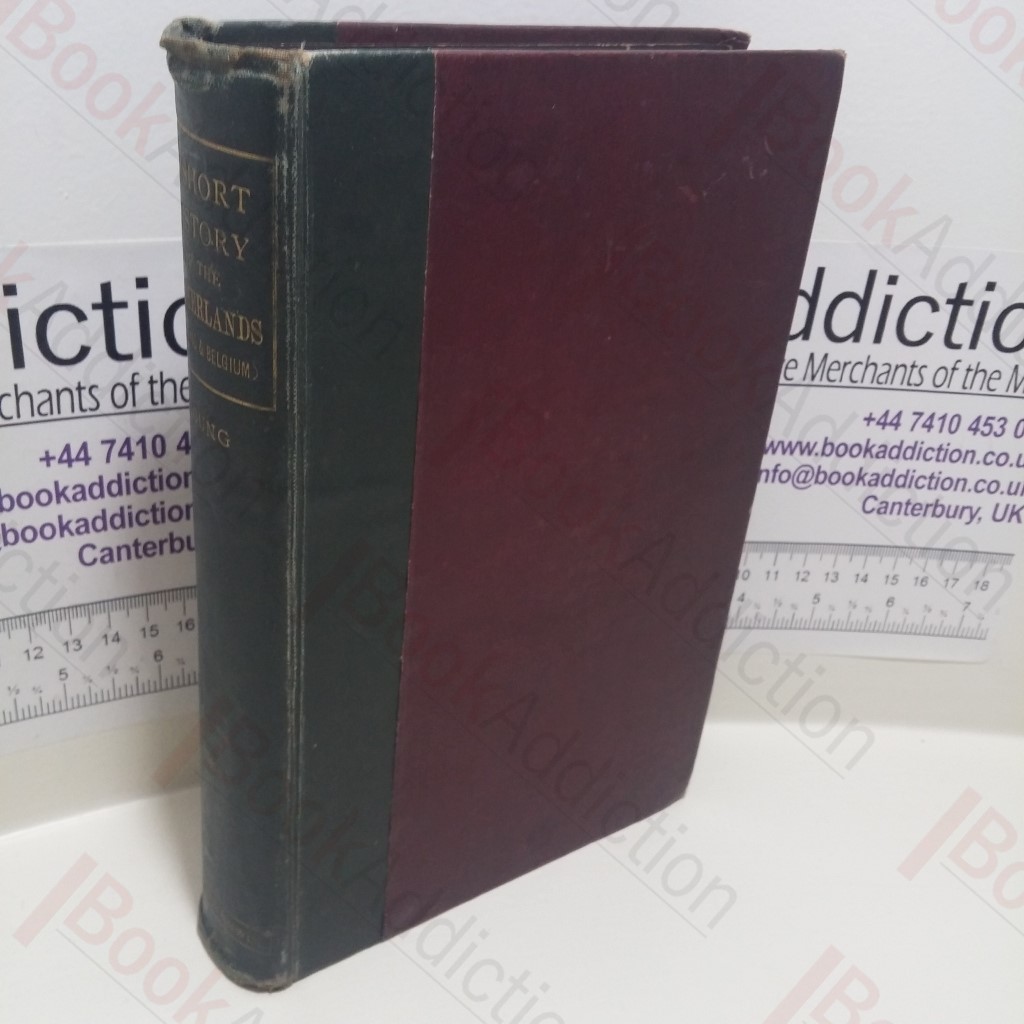 A Short History of the Netherlands (Holland and Belgium)