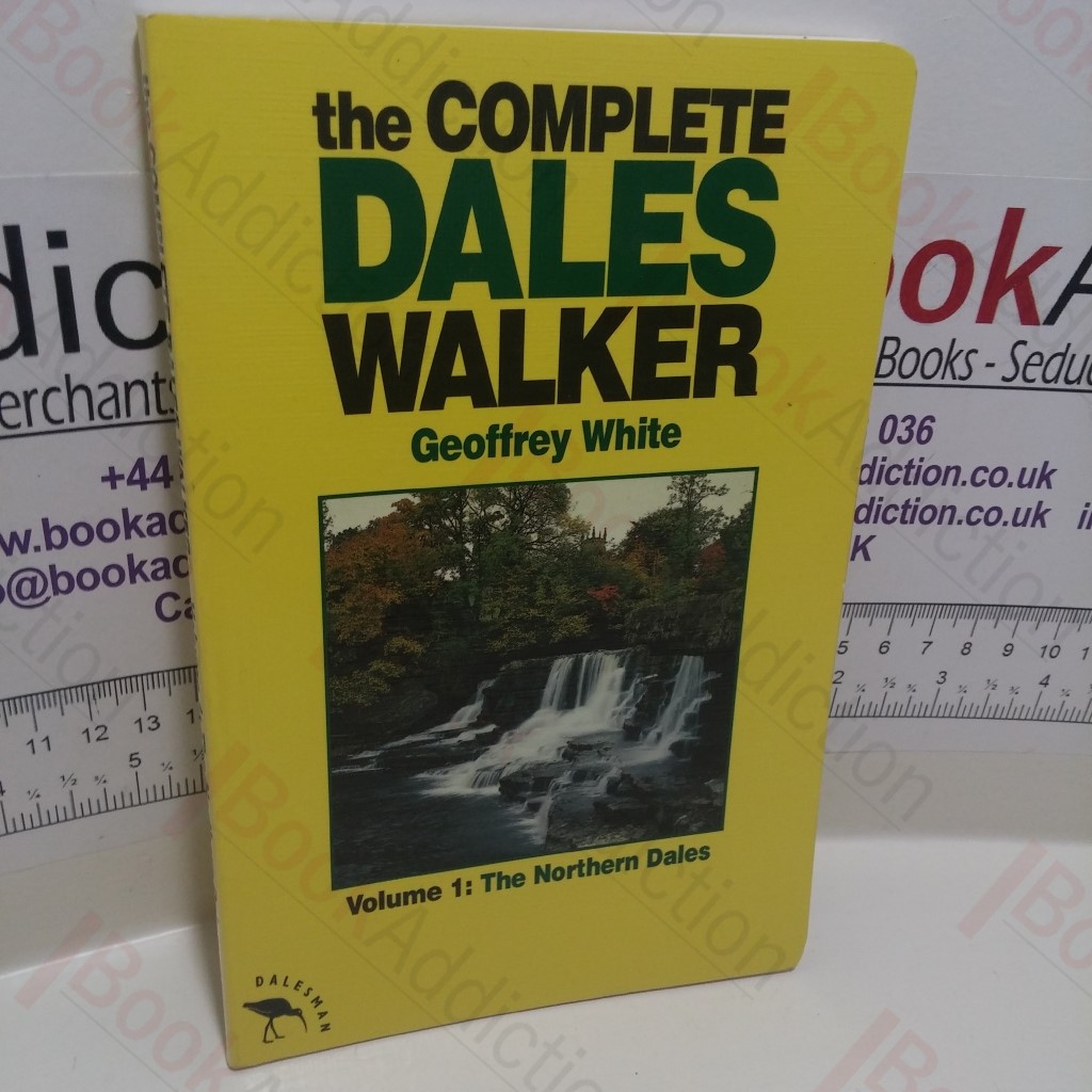 The Complete Dales Walker : Volume 1 - Northern Dales (Dalesman Walking Series)