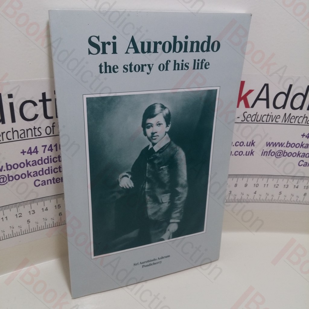 Sri Aurobindo: The Story of His Life