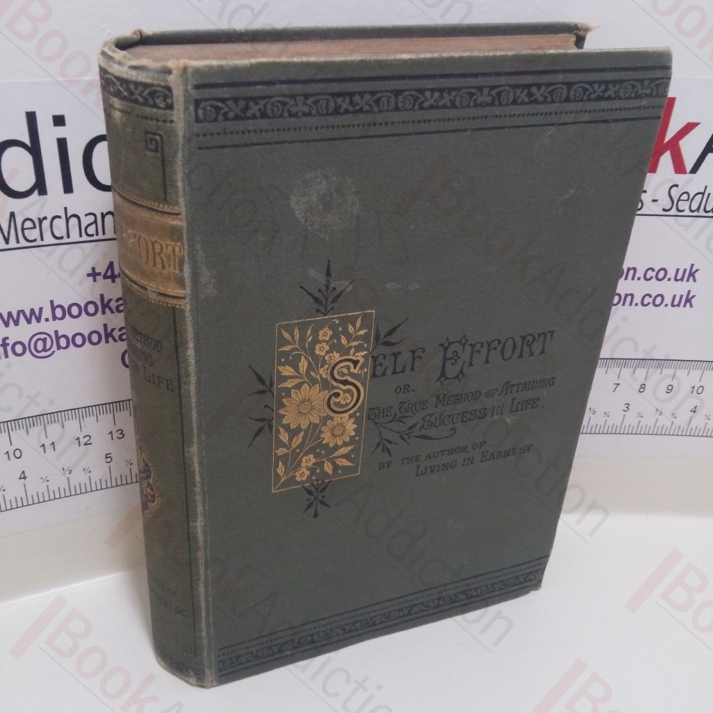 Self-Effort, Or the True Method of Attaining Success in Life