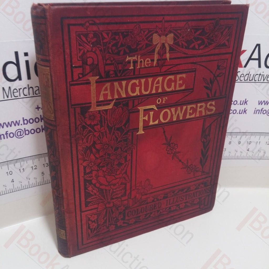 The Language of Flowers, Or Floral Emblems of Thoughts, Feelings and Sentiments