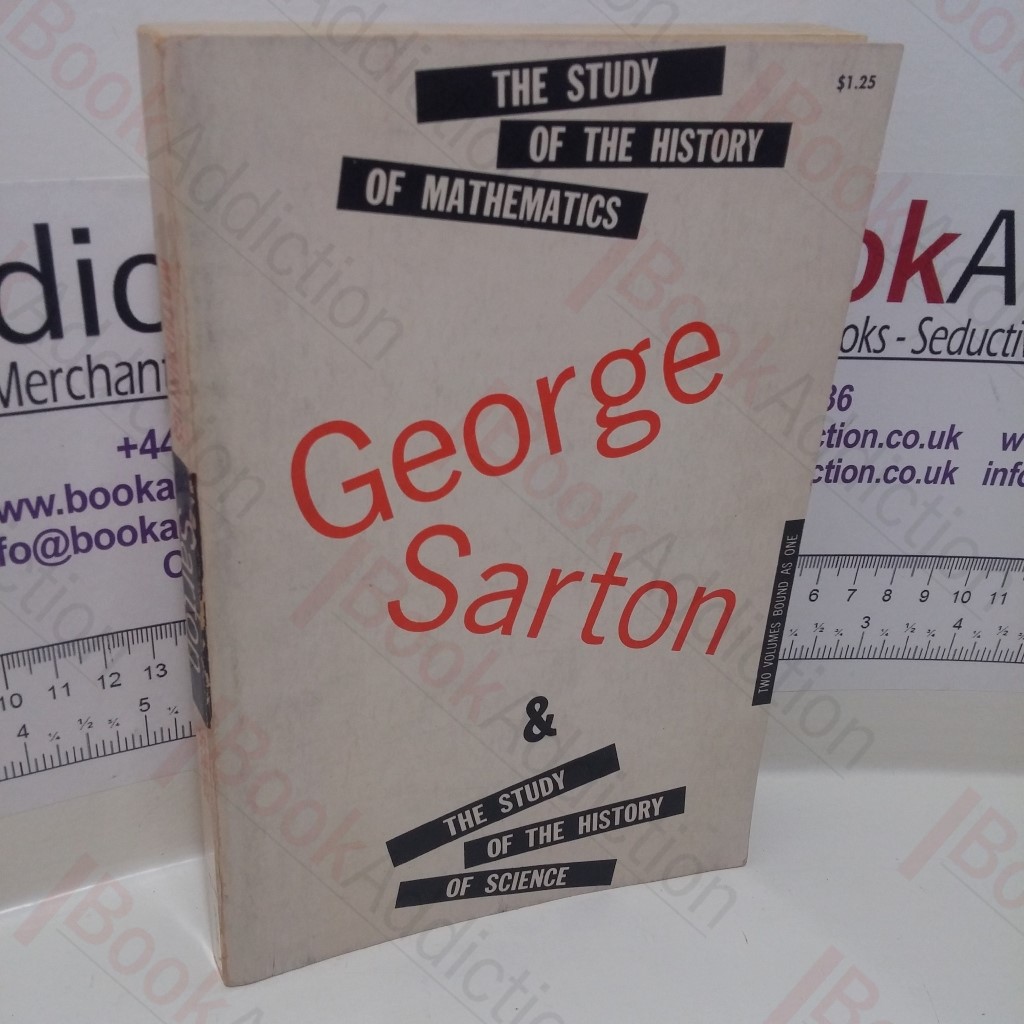 The Study of the History of Mathematics and the Study of the History of Science (2 volumes in 1)