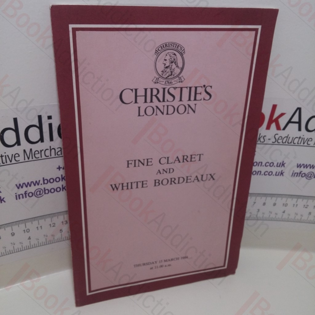 Fine Claret and White Bordeaux (Auction Catalogue, Christie's London, 15 Mar 1984)