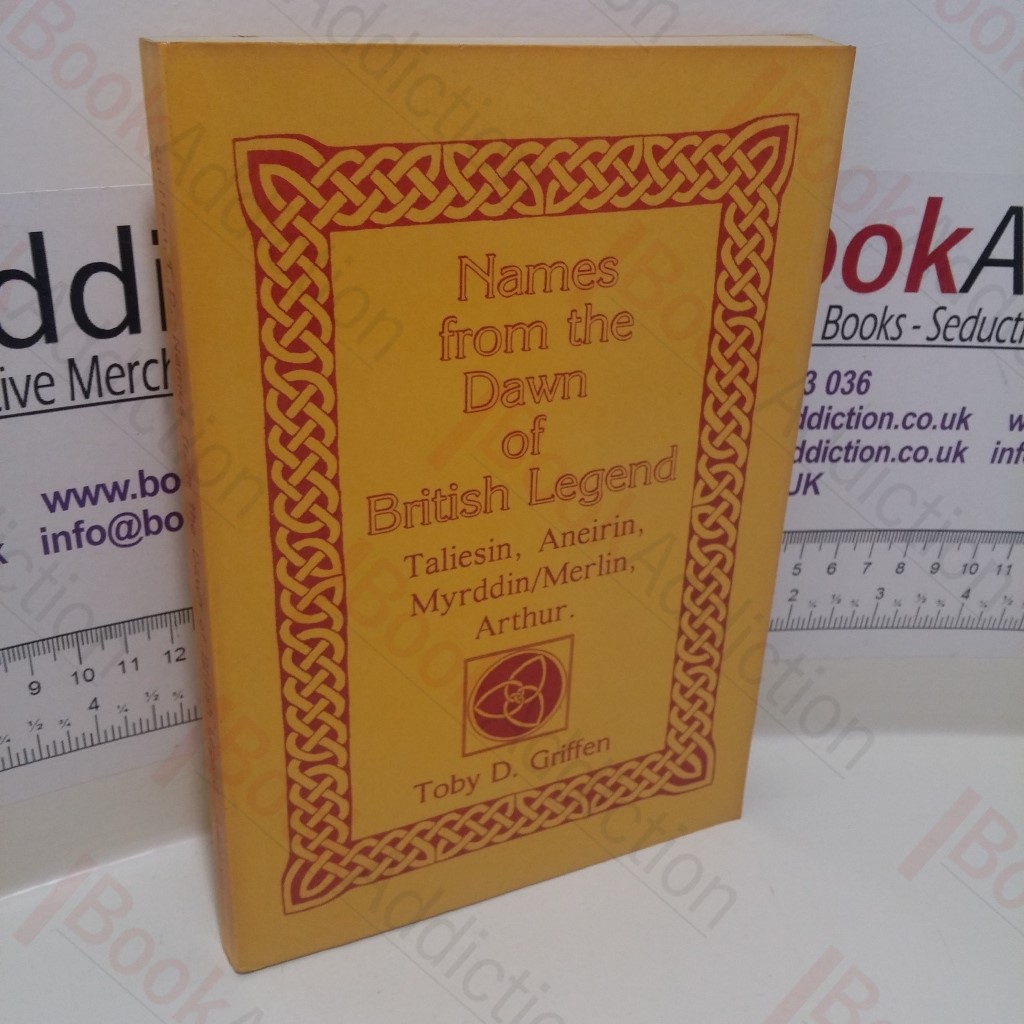 Names from the Dawn of British Legend : Taliesin, Aneirin, Myrddih/Merlin, Arthur